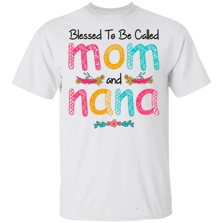 Blessed To Be Called Mom And Nana T-shirt For Mother's Day Gift-Bounce Tee