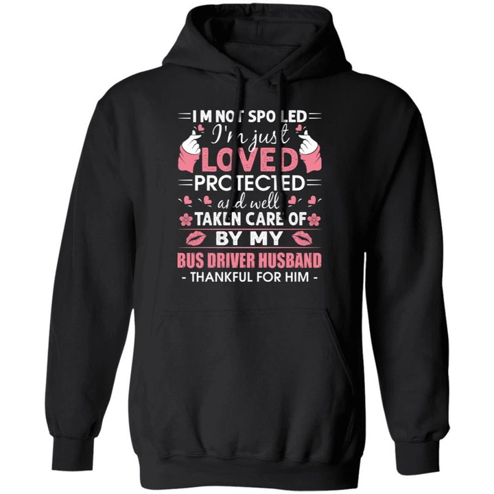 I'm Not Spoiled I'm Loved Protected By My Bus Driver Husband Hoodie MT12-Bounce Tee