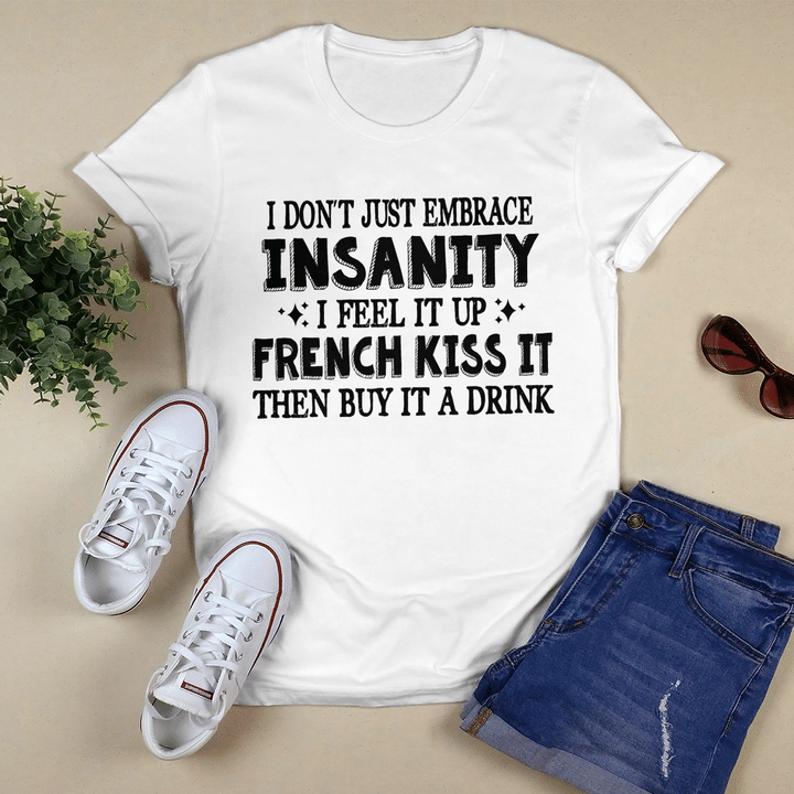 I Don't Just Embrace Insanity