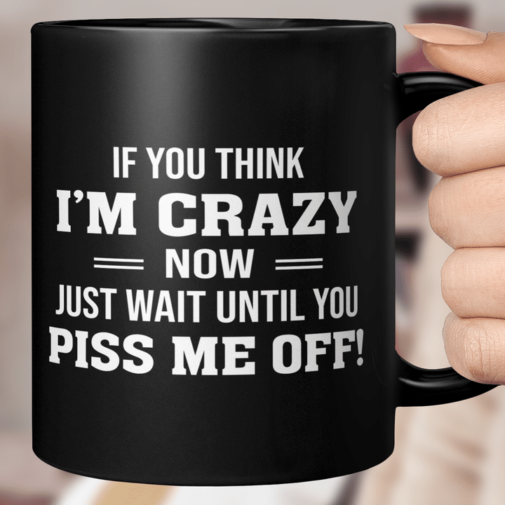If You Think I'm Crazy Now