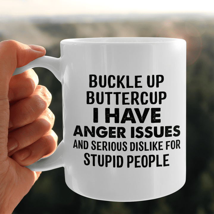 Buckle Up Buttercup Have Anger Issues