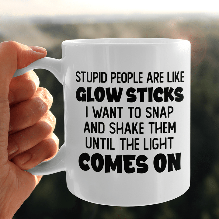 Stupid People Are Like Glow Sticks