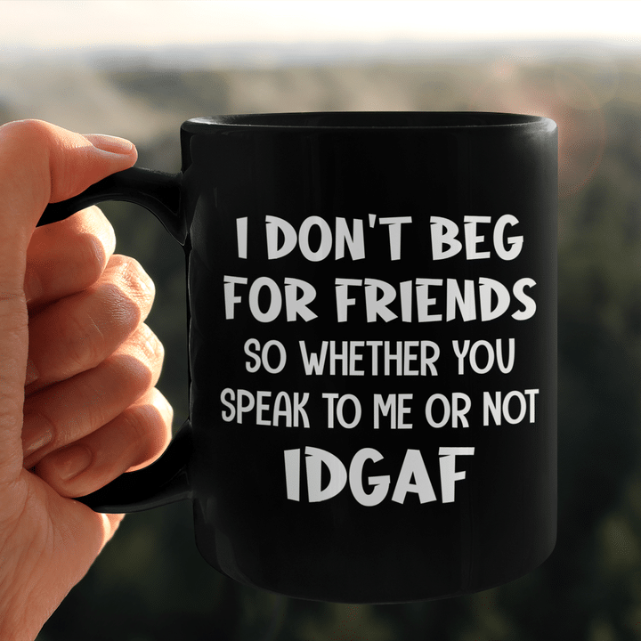 I Don't Beg For Friends