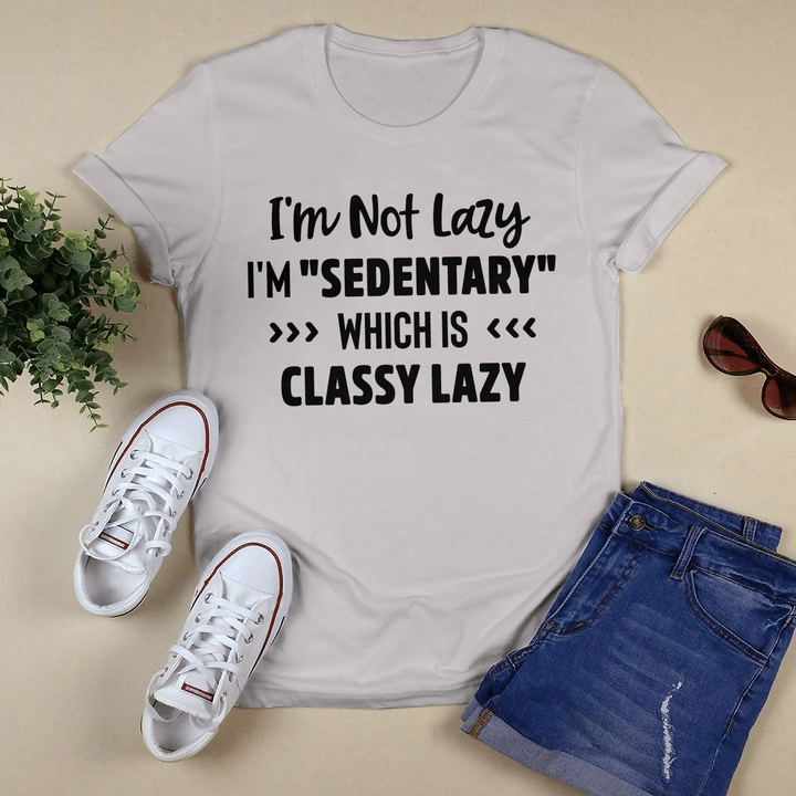 I'm Not Lazy I'm "Sedentary"