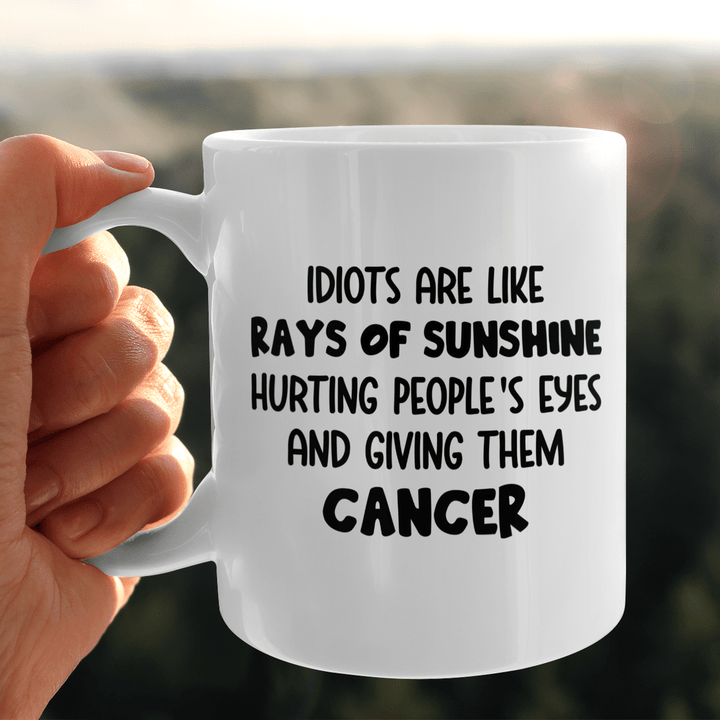 Idiots Are Like Rays Of Sunshine