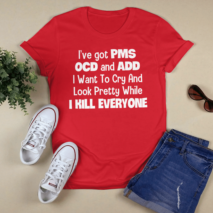 I've Got PMS OCD And ADD
