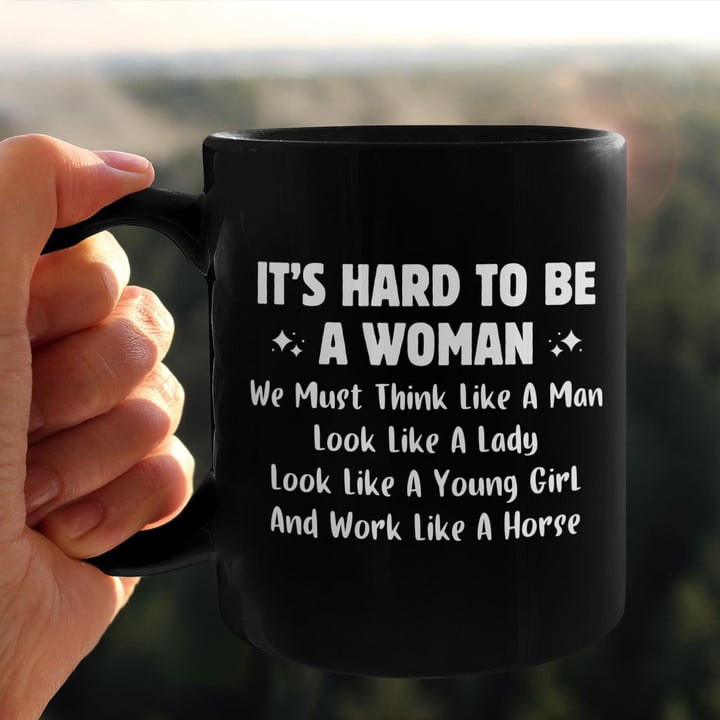 It's Hard To Be A Woman