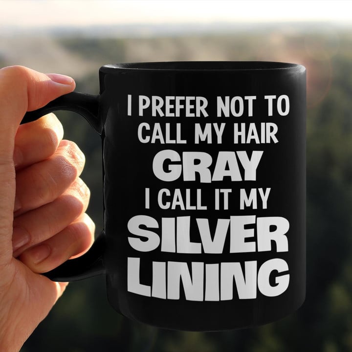 I Prefer Not To Call My Hair Gray