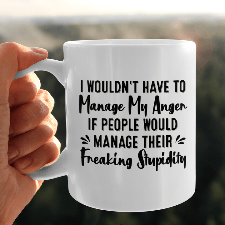 I Wouldn't Have To Manage My Anger