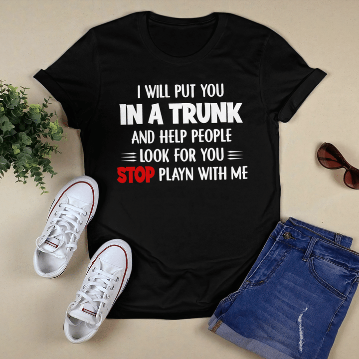 I Will Put You In A Trunk