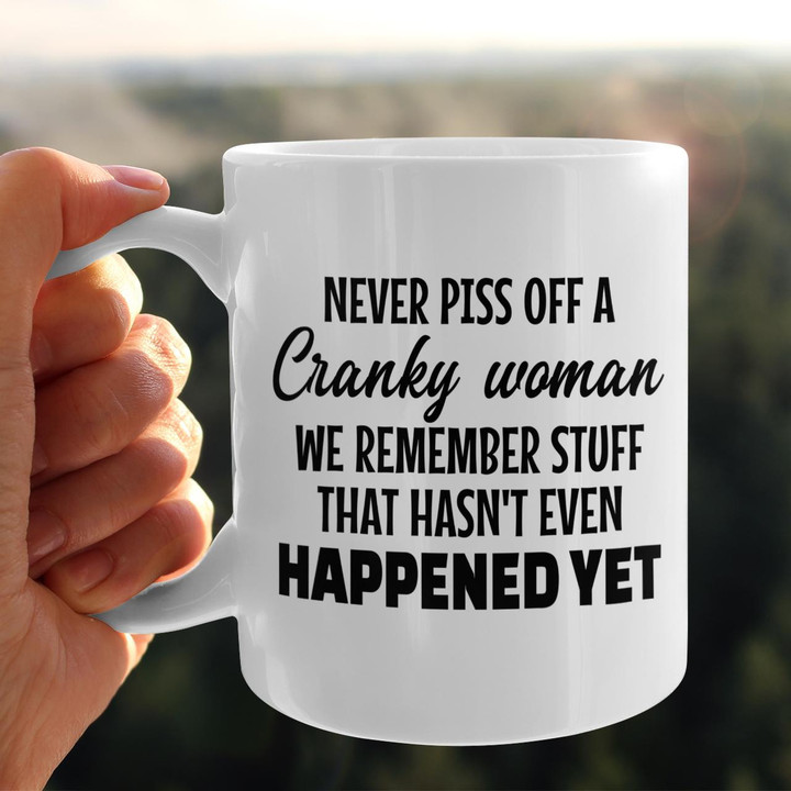 Never Piss Off A Cranky Woman