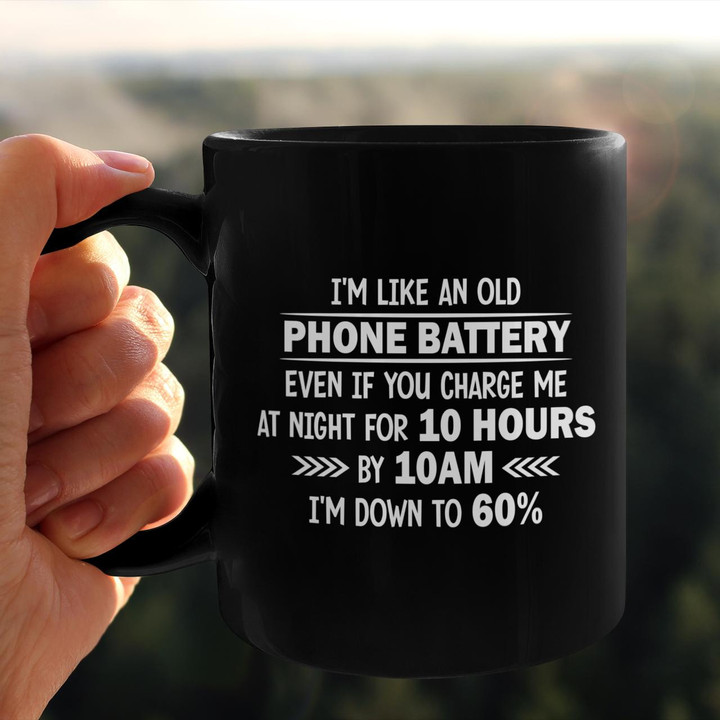 I'm Like An Old Phone Battery