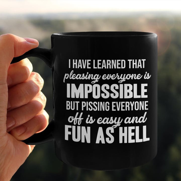 I Have Learned That Pleasing Everyone Is Impossible
