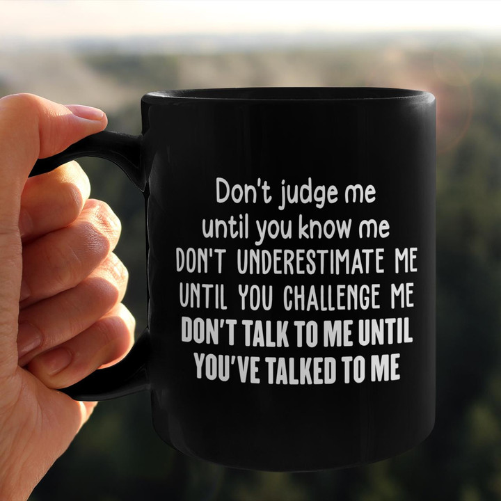 Don't Judge Me Until You Know Me