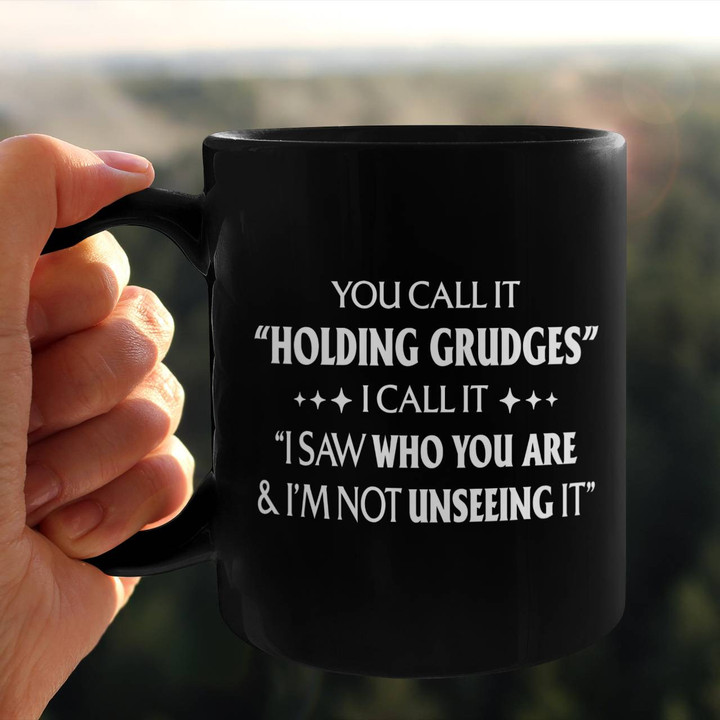 You Call It "Holding Grudges"