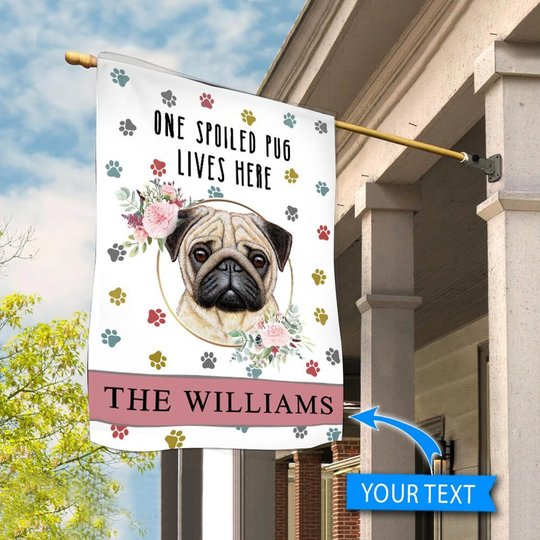 BIF20070403 Spoiled Pug Lives Here Personalized Flag