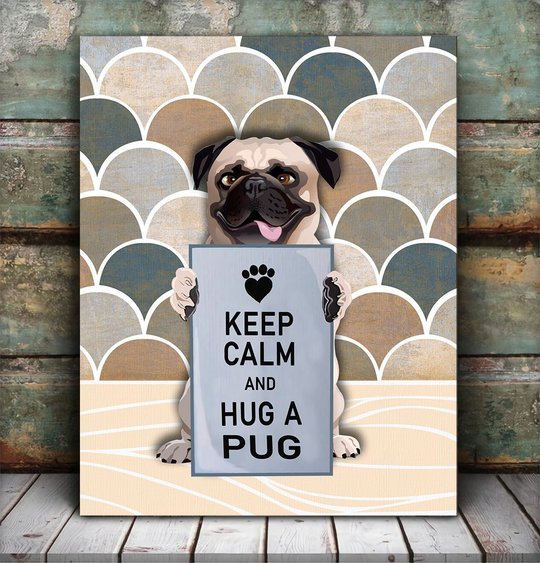 CHD0130 Keep Calm And Hug A Pug Matte Canvas
