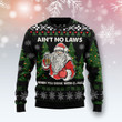 Aint No Laws When You Drink With Claus Ugly Christmas Sweater