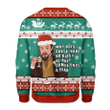 Santa Comes Only Once A Year Ugly Christmas Sweater