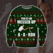 You Done Messed Up A Aron Ugly Christmas Sweater