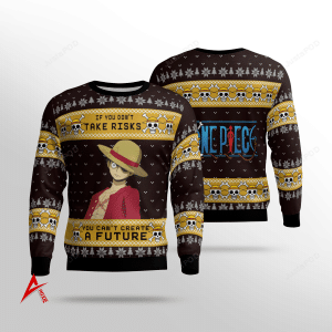Monkey D Luffy One Piece If You Don'T Take Risks You Can'T Create A Future Ugly Christmas Sweater