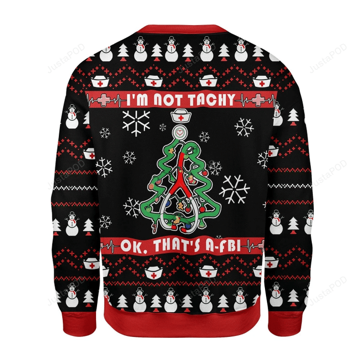 I'M Not Tachy Funny Nurse Ugly Christmas Sweater