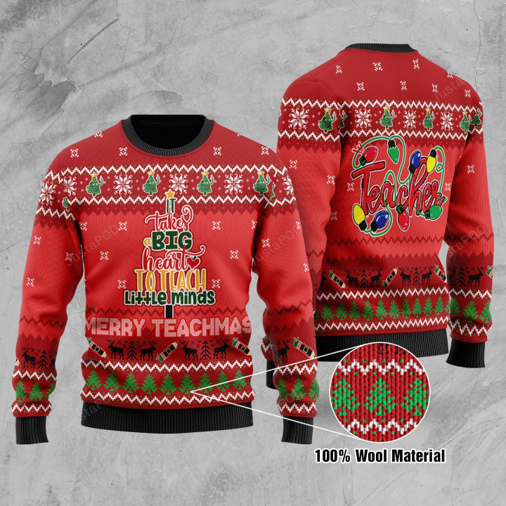 Teacher Merry Teachmas It Takes A Big Heart To Teach Little Minds Ugly Christmas Sweater