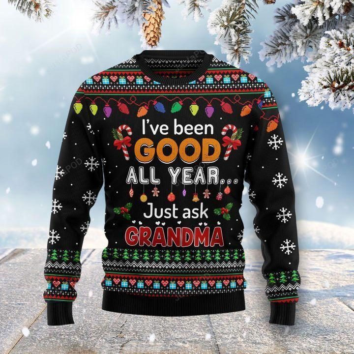 I'Ve Been Good All Year Just Ask Grandma Ugly Christmas Sweater
