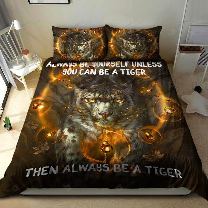 Always Be Yourself Unless You Can Be A Tiger Then Always Be A Tiger Cotton Bed Sheets Spread Comforter Duvet Cover Bedding Sets
