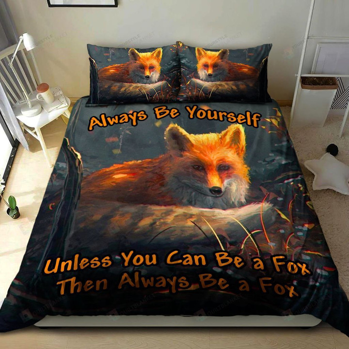 Always Be Yourself Unless You Can Be A Fox Then Always Be A Fox Cotton Bed Sheets Spread Comforter Duvet Cover Bedding Sets