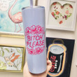 Bitch Please Skinny Tumbler - Pagift Store