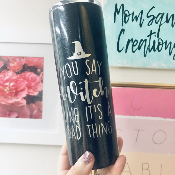 You Say Witch Skinny Tumbler - Pagift Store