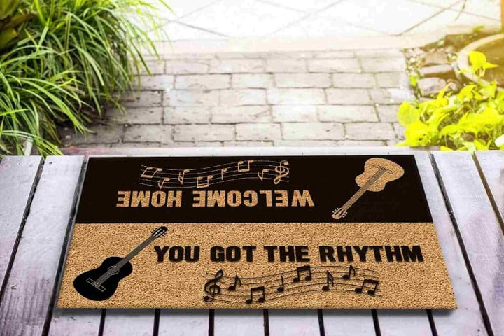 You got the rhythm Funny Outdoor Indoor Wellcome Doormat - Pagift Store