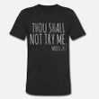 Thou shall not try me Mood 24 7 funny  Unisex TriBlend TShirt