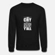 Cry southern accent Southern Citizen Gift  Unisex Crewneck Sweatshirt