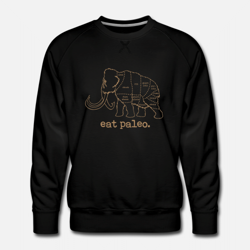 Eat Paleo Woolly Mammoth Butcher Cut TShirt  Mens Premium Sweatshirt