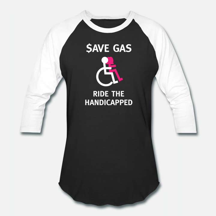 Wheelchair Amputee Save Gas Ride The Handicapped  Unisex Baseball TShirt