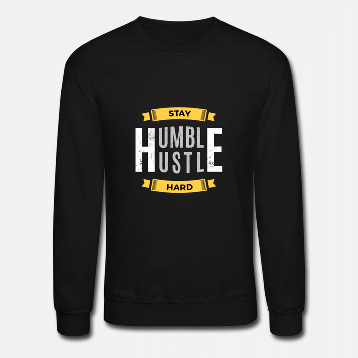 Stay Humble Hustle Hard  Unisex Crewneck Sweatshirt
