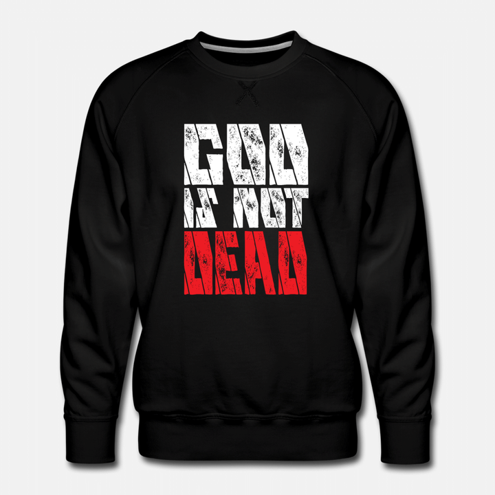 God Is Not Dead Jesus Christian  Mens Premium Sweatshirt