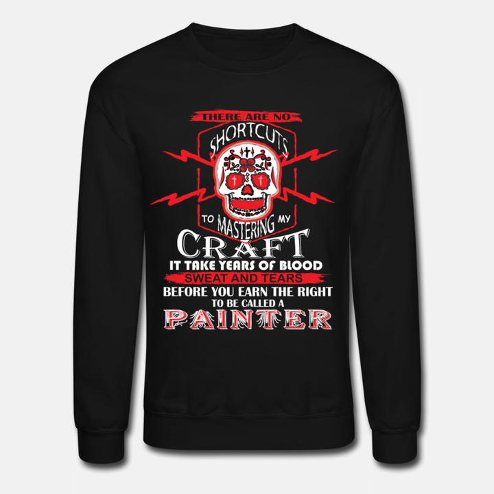To Be Called A Painter T Shirt  Unisex Crewneck Sweatshirt