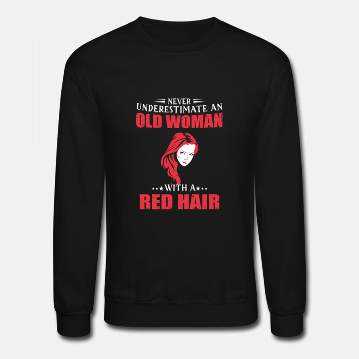 Red hair  Never underestimate an woman with red  Unisex Crewneck Sweatshirt