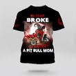 Halloween Pit Bull 'My Broom Broke. So Now I Am A Pit Bull Mom' 3D All Over Print Shirt | HD-VT14