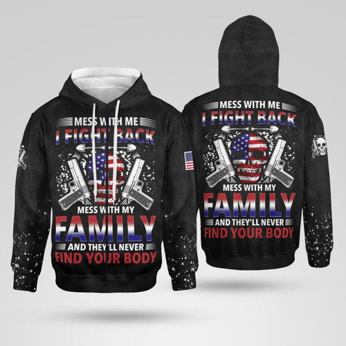 US Veteran 'Mess With Me I Fight Back Mess With My Family And They'll Never Find Your Body' Zip Hoodie | 0104265