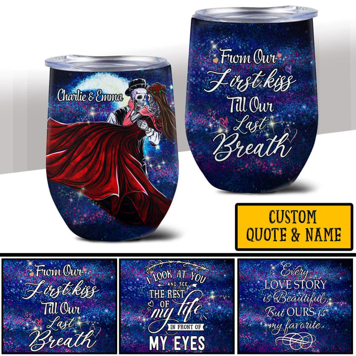 Homemerci From Our First Kiss Till Our Last Breath Day Of The Death Wine Tumbler