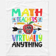 Math Teachers Can Do Virtually Anything Colorful Fleece Blanket Fleece Blanket Gift For Students Teacher Parents Educational Gift for Math Lover