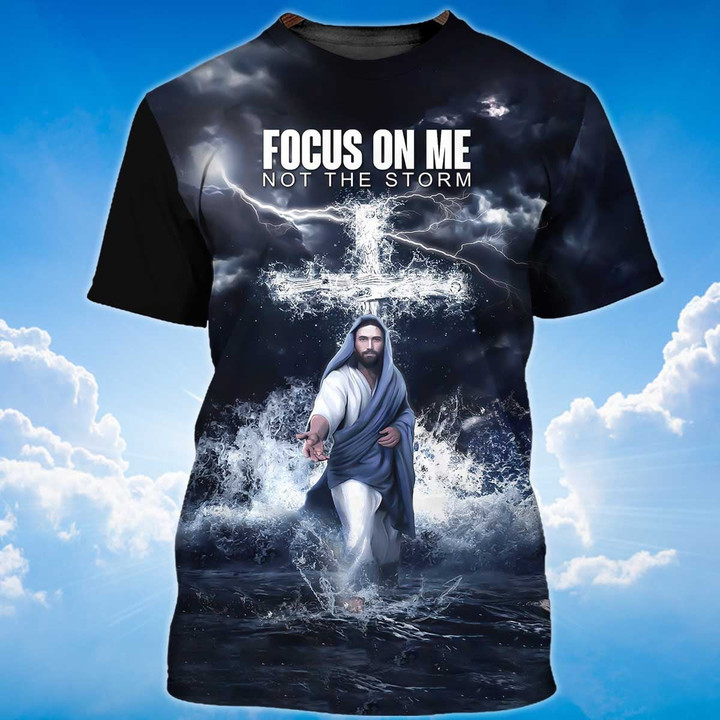 Focus on Me Not the Storm T-Shirt - 1