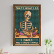 That S What I Do I Bake And I Know Things Baking Canvas Art Skeleton Baker Canvas Art Cake Lovers Gift Funny Bakery Decor Unframed Canvas Art Home Devor