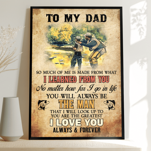 To My Dad So Much Of Me Is Made From What I Learned From You Fishing Portrait Canvas, Poster Personalized Gift For Dad From Son