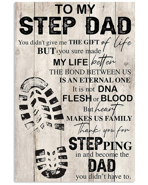 To My Step Dad You Didn T Give Me The Gift Of Life But You Sure Made My Life Better Canvas Art