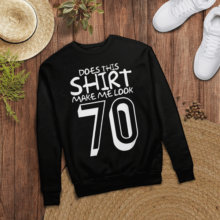 Woonistore - Funny 70th Birthday Gift Does This Shirt Make Me Look 70 T-Shirt